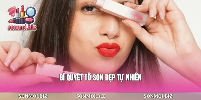 Bí quyết tô son đẹp tự nhiên