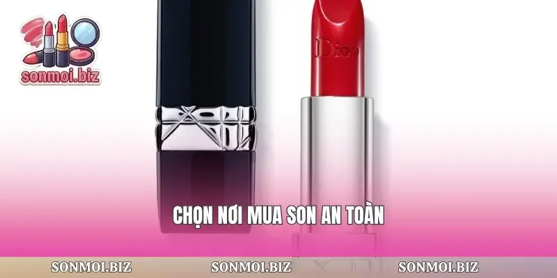 Chọn nơi mua son an toàn