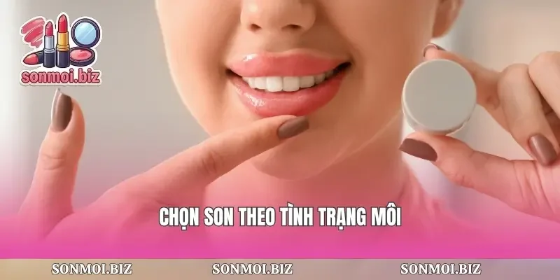 Chọn son theo tình trạng môi
