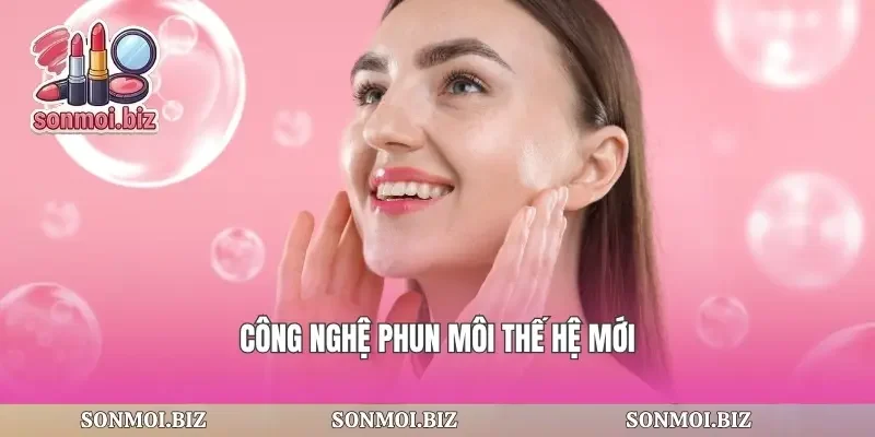 Công nghệ phun môi thế hệ mới