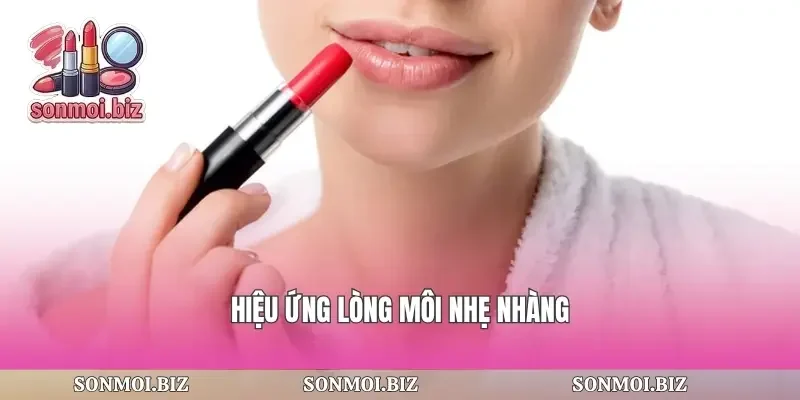 Hiệu ứng lòng môi nhẹ nhàng
