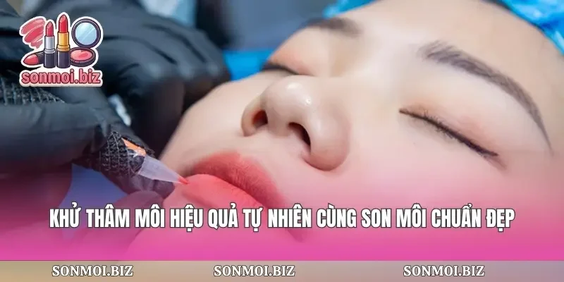 Khử Thâm Môi Hiệu Quả Tự Nhiên
