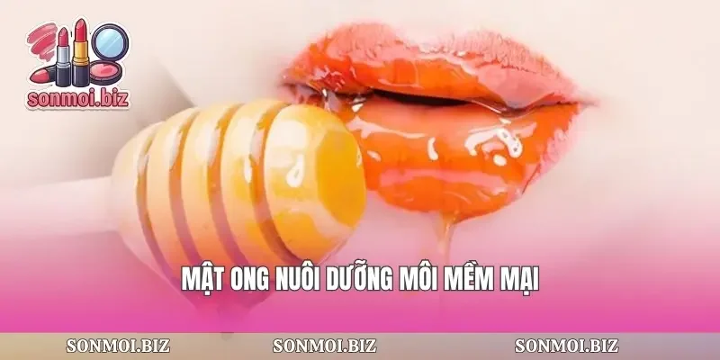 Mật ong nuôi dưỡng môi mềm mại
