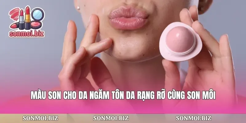 Màu Son Cho Da Ngăm Tôn