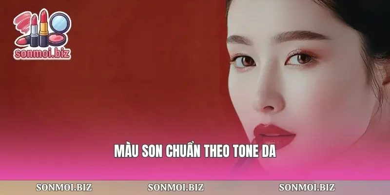 Màu son chuẩn theo tone da