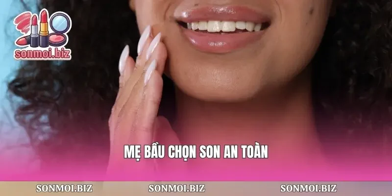 Mẹ bầu chọn son an toàn