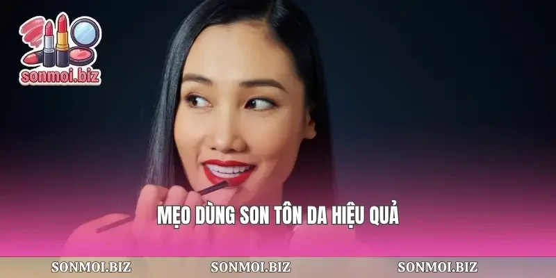 Mẹo dùng son tôn da hiệu quả