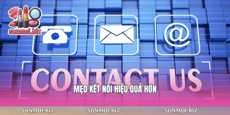 Mẹo kết nối hiệu quả hơn