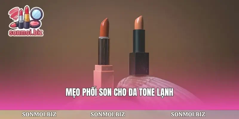 Mẹo phối son cho da tone lạnh