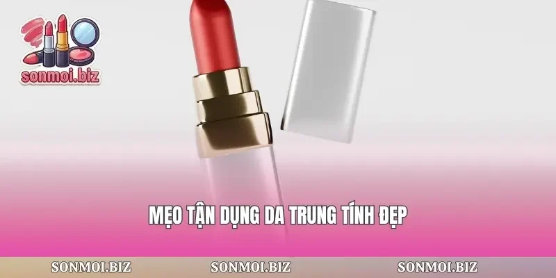 Mẹo tận dụng da trung tính đẹp