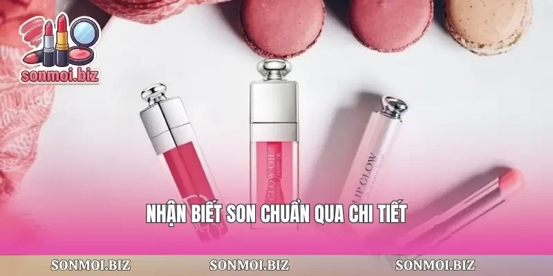 Nhận biết son chuẩn qua chi tiết