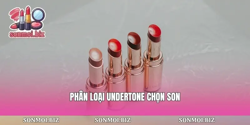 Phân loại undertone chọn son