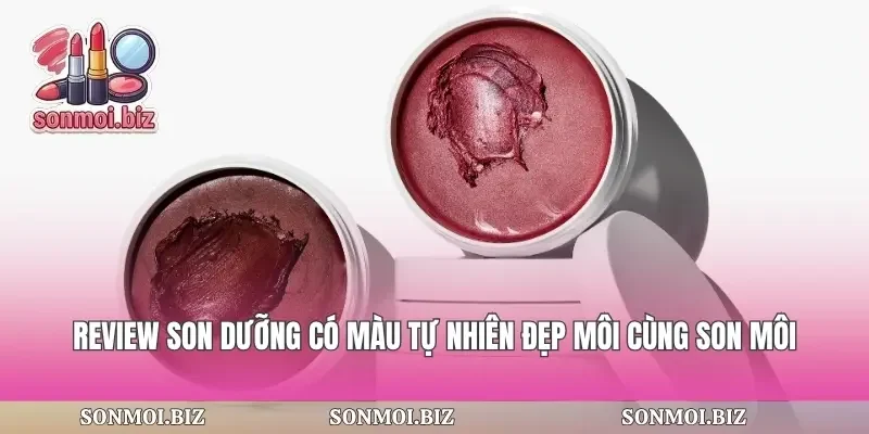 Review Son Dưỡng Có Màu Tự Nhiên