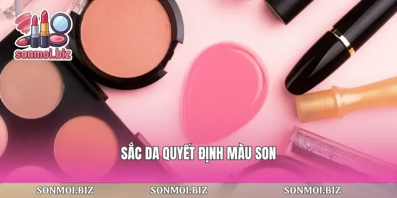 Sắc da quyết định màu son