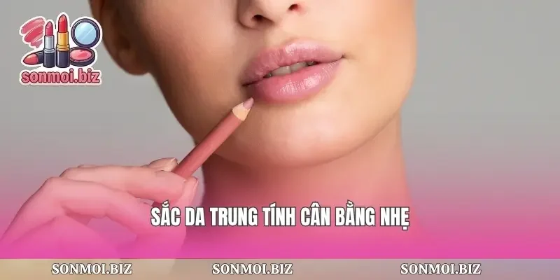 Sắc da trung tính cân bằng nhẹ