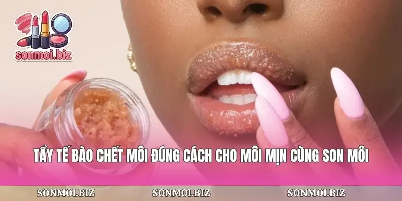 Tẩy Tế Bào Chết Môi Đúng Cách