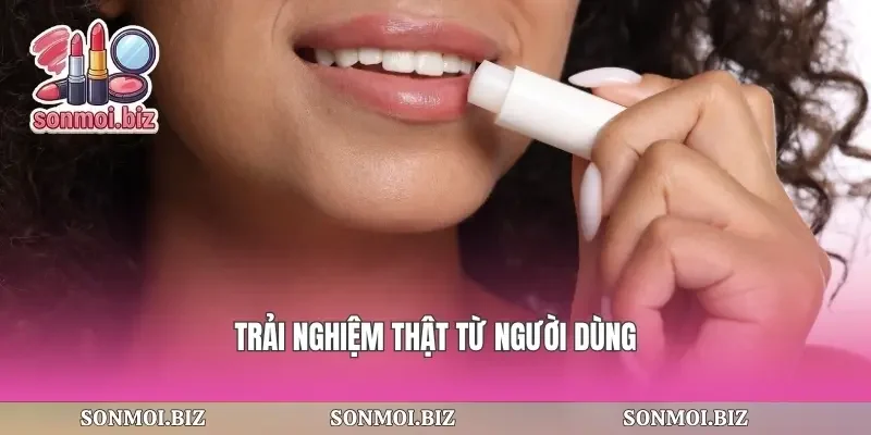 Trải nghiệm thật từ người dùng