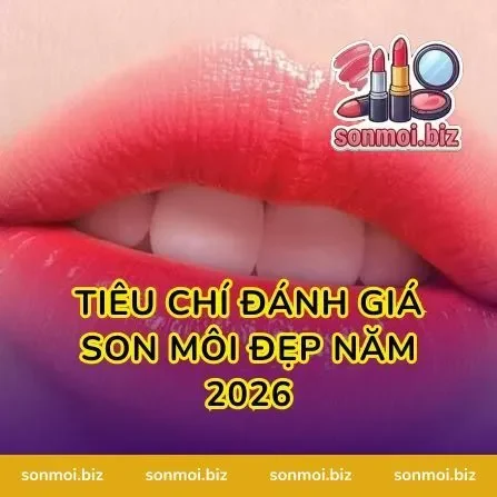 Tiêu Chí Đánh Giá Son Môi Đẹp Năm 2026